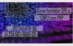 Como formatar cpf e cnpj com php